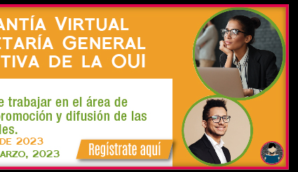'Pasantía Virtual 2023 - I' - Secretaría General Ejecutiva de la OUI (Registro)